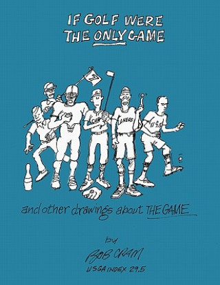 Livre If Golf Were The Only Game Bob Cram