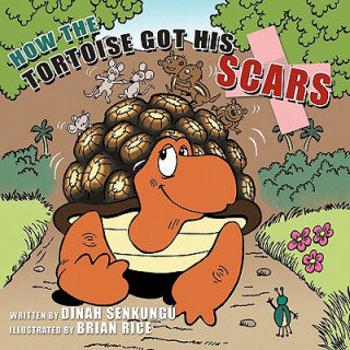 Книга How the Tortoise Got His Scars Dinah Senkungu