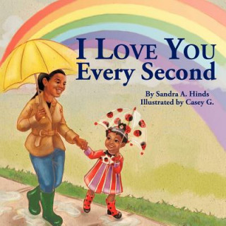 Kniha I Love You Every Second Sandra A. Hinds