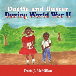 Knjiga Dottie and Buster During World War II Doris J. McMillan
