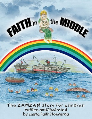 Kniha ZAMZAM's Faith in the Middle Luella Faith Holwerda