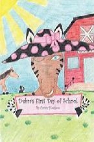 Книга Debra's First Day of School Christy Hodgson