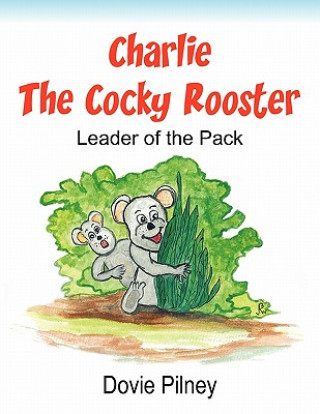 Kniha Charlie The Cocky Rooster Dovie Pilney