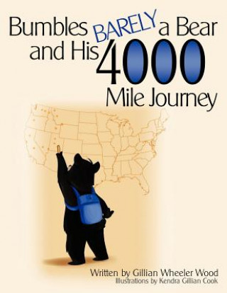 Kniha Bumbles Barely a Bear and His 4000 Mile Journey Gillian W. Wood