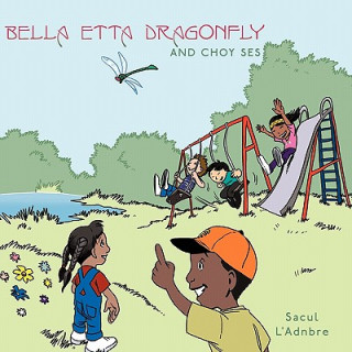 Kniha Bella Etta Dragonfly and Choy Ses Sacul L'Adnbre