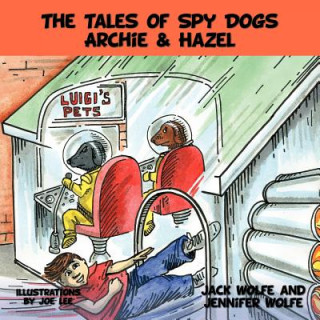 Kniha Tales of Spy Dogs Archie & Hazel Jack Wolfe