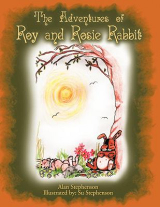Carte Adventures of Roy and Rosie Rabbit Alan Stephenson