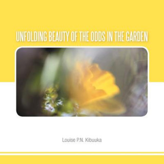 Könyv Unfolding Beauty of the Odds in the Garden Louise P. N. Kibuuka
