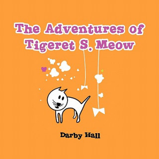 Kniha Adventures of Tigeret S. Meow Darby Hall