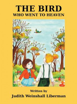Kniha Bird Who Went to Heaven Judith Weinshall Liberman