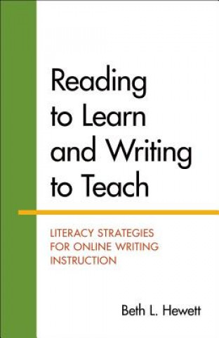 Livre Reading to Learn and Writing to Teach: Literacy Strategies for Online Writing Instruction Beth Hewett