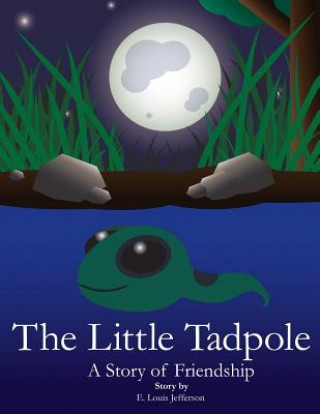 Książka Little Tadpole-A Story of Friendship E. Louis Jefferson