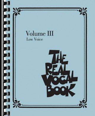 Carte The Real Vocal Book, Volume 3: Low Voice Hal Leonard Publishing Corporation