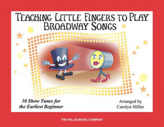 Książka Teaching Little Fingers to Play Broadway Songs Hal Leonard Publishing Corporation