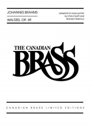 Kniha Waltzes, Op. 39: Adapted for Brass Quintet by Chris Coletti and Brandon Ridenour Score and Parts Johannes Brahms