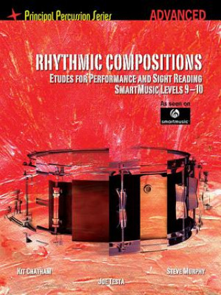Carte Rhythmic Compositions - Etudes for Performance and Sight Reading: Principal Percussion Series Advanced Level (Smartmusic Levels 9-1 Steve Murphy