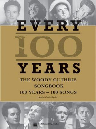 Könyv Every 100 Years - The Woody Guthrie Centennial Songbook: 100 Years - 100 Songs Woody Guthrie