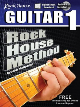 Carte The Rock House Method: Learn Guitar 1: The Method for a New Generation John McCarthy