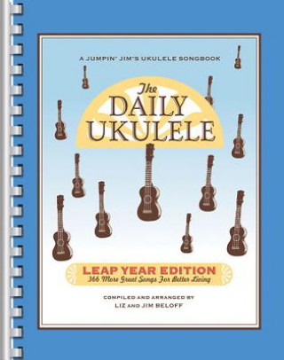 Könyv The Daily Ukulele: Leap Year Edition: 366 More Great Songs for Better Living Liz Beloff