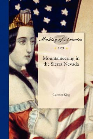 Könyv Mountaineering in the Sierra Nevada Clarence King