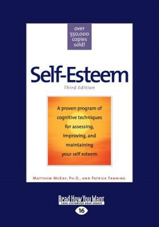 Knjiga Self-Esteem: Third Edition (Large Print 16pt) Matthew McKay Ph. D. an Patrick Fanning