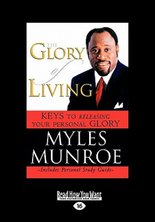 Könyv The Glory of Living and Study Guide (Large Print 16pt) Myles Munroe