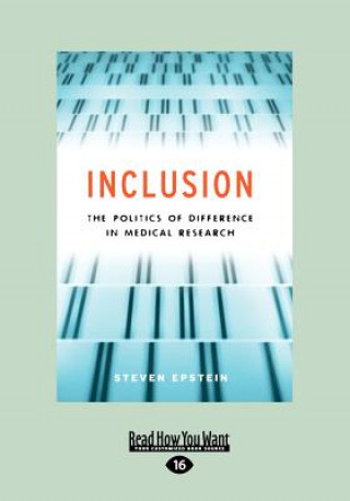 Carte Inclusion: The Politics of Difference in Medical Research (Chicago Studies in Practices of Meaning) (Large Print 16pt) Steven Epstein