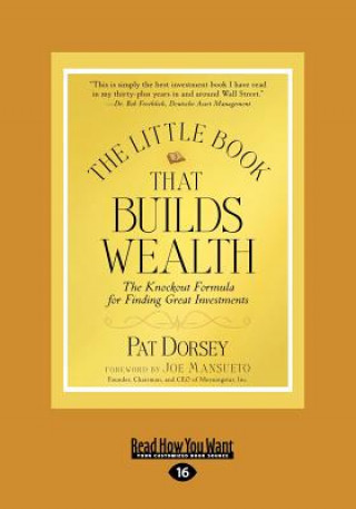 Carte The Little Book That Builds Wealth (Large Print 16pt) Pat Dorsey