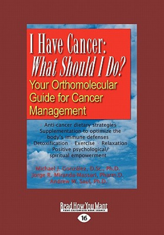 Knjiga I Have Cancer: What Should I Do: Your Orthomolecular Guide for Cancer Management (Large Print 16pt) Michael J. Gonzalez