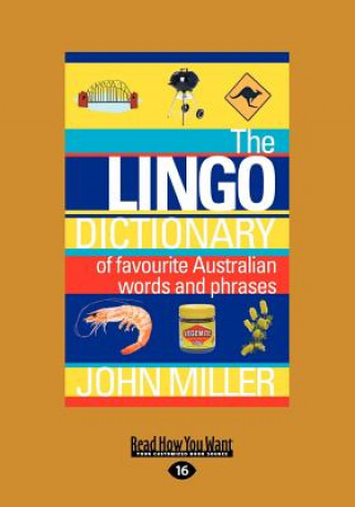 Kniha The Lingo Dictionary: Of Favourite Australian Words and Phrases (Large Print 16pt) John Miller