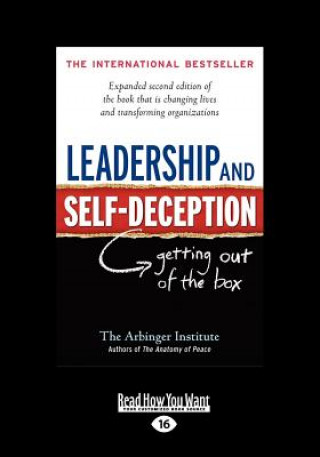 Könyv Leadership and Self-Deception: Getting Out of the Box (Large Print 16pt) Arbinger Institute