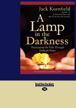 Kniha A Lamp in the Darkness: Illuminating the Path Through Difficult Times (Large Print 16pt) Jack Kornfield