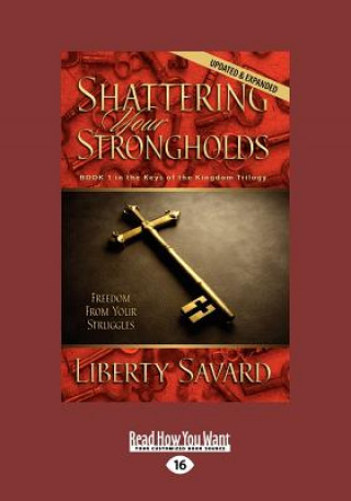 Carte Shattering Your Strongholds (Large Print 16pt) Liberty Savard