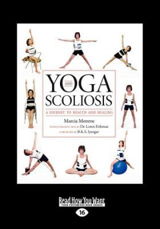 Carte Yoga and Scoliosis: A Journey to Health and Healing (Large Print 16pt) Marcia Monroe