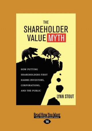 Książka The Shareholder Value Myth: How Putting Shareholders First Harms Investors, Corporations, and the Public (Large Print 16pt) Lynn Stout