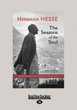 Kniha The Seasons of the Soul: The Poetic Guidance and Spiritual Wisdom of Herman Hesse (Large Print 16pt) Hermann Hesse