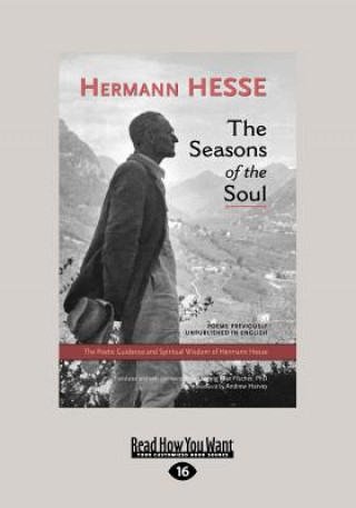 Book The Seasons of the Soul: The Poetic Guidance and Spiritual Wisdom of Herman Hesse (Large Print 16pt) Hermann Hesse