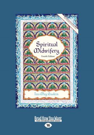 Książka Spiritual Midwifery: Ina May Gaskin (Large Print 16pt) Ina May Gaskin