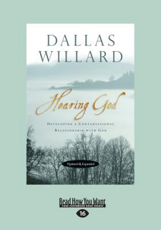 Knjiga Hearing God, Updated and Expanded: Developing a Conversational Relationship with God (Large Print 16pt) Dallas Willard