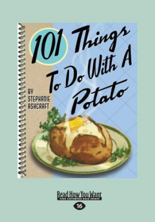 Könyv 101 Things to Do with a Potato (Large Print 16pt) Stephanie Ashcraft