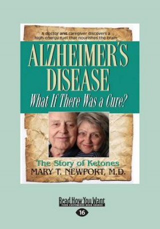 Βιβλίο Alzheimer's Disease: What If There Was a Cure? (Large Print 16pt) Mary T. Newport