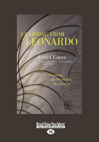 Kniha Learning from Leonardo: Decoding the Notebooks of a Genius (Large Print 16pt) Fritjof Capra