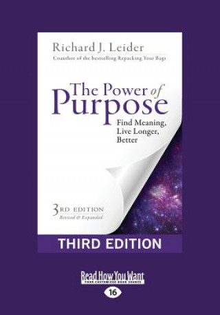 Kniha The Power of Purpose: Find Meaning, Live Longer, Better (Third Edition) (Large Print 16pt) Richard J. Leider