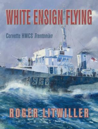 Book White Ensign Flying Roger Litwiller