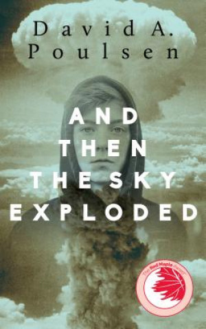 Kniha And Then the Sky Exploded David A. Poulsen