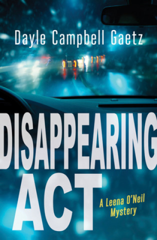 Carte Disappearing ACT: A Leena O'Neil Mystery Dayle Gaetz