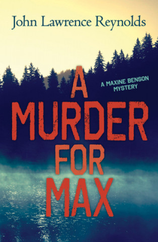 Carte A Murder for Max: A Maxine Benson Mystery John Reynolds