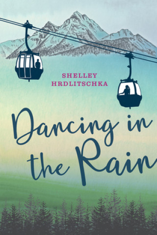 Könyv Dancing in the Rain Shelley Hrdlitschka