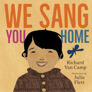 Kniha We Sang You Home Richard Van Camp