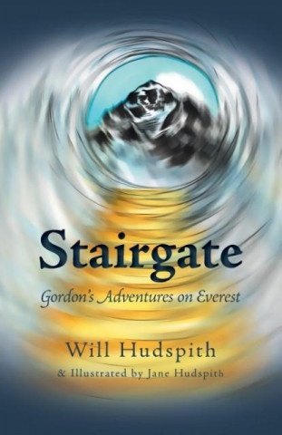 Könyv Stairgate - Gordon's Adventures on Everest Will Hudspith